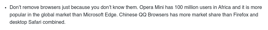 Text extract: "Don’t remove browsers just because you don’t know them. Opera Mini has 100 million users in Africa and it is more popular in the global market than Microsoft Edge. Chinese QQ Browsers has more market share than Firefox and desktop Safari combined."