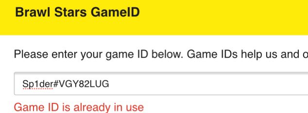 Hey there <a href="/ESLBrawlStars/">ESL Brawl Stars</a> <a href="/ESLPlay/">ESL Play</a> 
When trying to submit my game ID for a Brawl Stars tournament hosted on ESL Play, I get this message. I can assure you that my tag isn’t being used my me. Does this mean someone else is using my game ID on ESL Play?