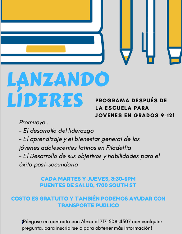 The afterschool program Lanzando Lideres for 9-12 graders is looking for new students to join the program! It's free and we can help with public transportation. Every Tuesday & Thursday 3:30-6:00 PM at @PuentesDeSalud (1700 South Street). For more information, call: 7175084507.