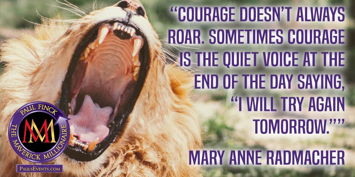 PaulFinckPro's tweet photo. "Courage doesn't always roar. Sometimes courage is the quiet voice at the end of the day saying, "I will try again tomorrow." – Mary Anne Radmacher 🦁 🦁 🦁

Learn to know your inner lion at https://t.co/1BKoibdkBR 
#quote #BusinessAdvice #PaulFinck https://t.co/aYNV8BEz7R
