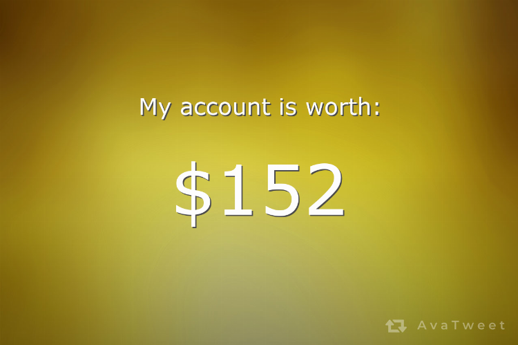 ChrisFCN2's tweet photo. My Twitter account is worth $152 dollars. Check how much yours is worth at https://t.co/x7tcpMNWzR #AvaTweet #TwitterWorth https://t.co/ZlfjoBAUKD