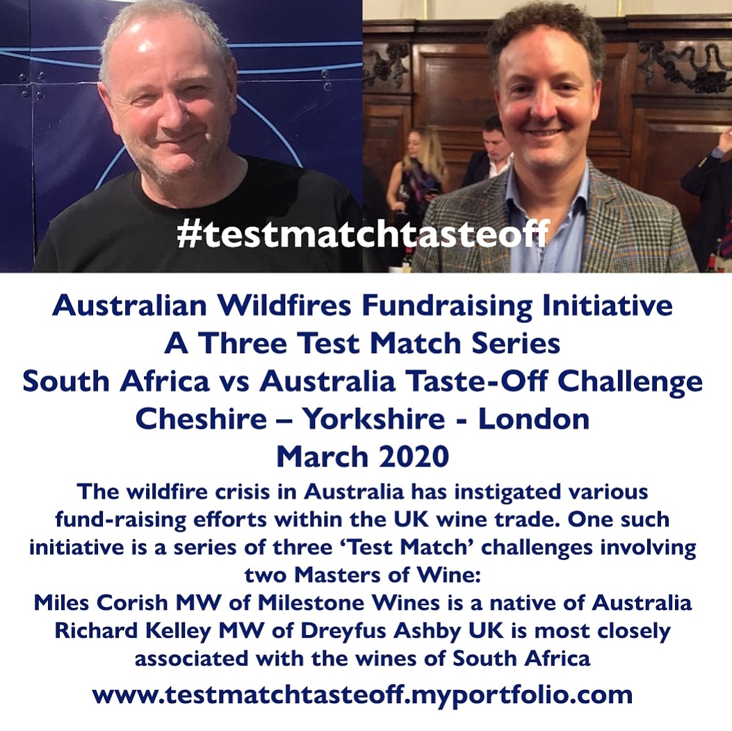 Australian Wildfires Fundraising Initiative
A Three Test Match Series 
South Africa vs Australia Taste-Off Challenge
March 2020
🇦🇺🏏🍷🇿🇦
Richard Kelley MW &amp; Miles Corish MW a taste-off of the best wines of our respective countries. Tickets &amp; full details
testmatchtasteoff.myportfolio.com