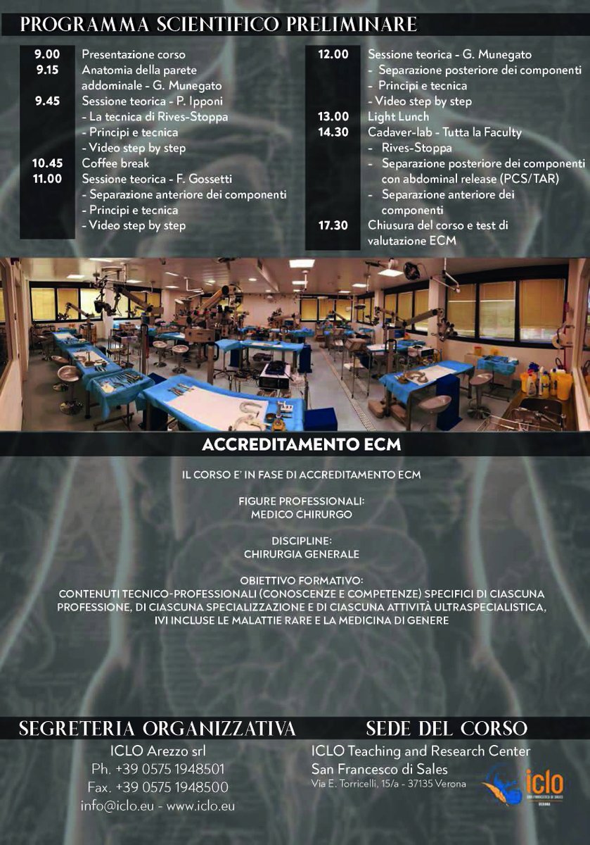 SAVE THE DATE!!
Corso teorico-pratico - CADAVER LAB
Chirurgia dei difetti della parete addominale - dalla Rives-Stoppa alla separazione dei componenti
III edizione Verona 20 maggio 2020
Responsabile Scientifico: Gabriele Munegato