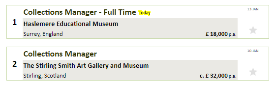 2 consecutive job listings: Collections Manager - Haslemere Museum 18,000 salary and Collections Manager Stirling Art Gallery and Museum, 32,000 salary.