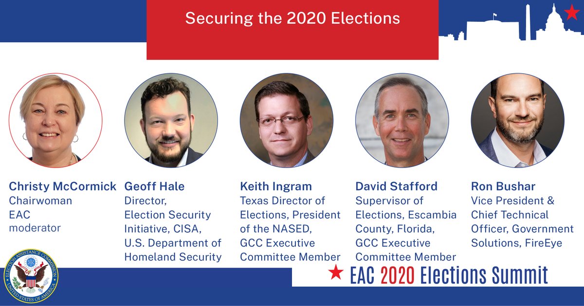 • Moderator: Christy McCormick, EAC Chairwoman, GCC Executive Committee Member
• Geoff Hale, Director, Election Security Initiative, Cybersecurity and Infrastructure Security Agency, U.S. Department of Homeland Security
• Keith Ingram, Texas Director of Elections, President of the National Association of State Election Directors, GCC Executive Committee Member
• David Stafford, Supervisor of Elections, E
• Ron Bushar