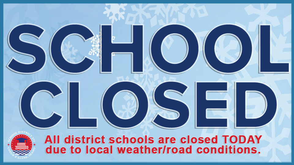 We are CLOSED TODAY due to weather and road conditions. All Coeur d’Alene Public Schools students are excused. If you have a child already enrolled in School PLUS, your child may be at Ramsey Magnet School today from 6:45 AM to 6 PM. Please send breakfast &amp; lunch with them.