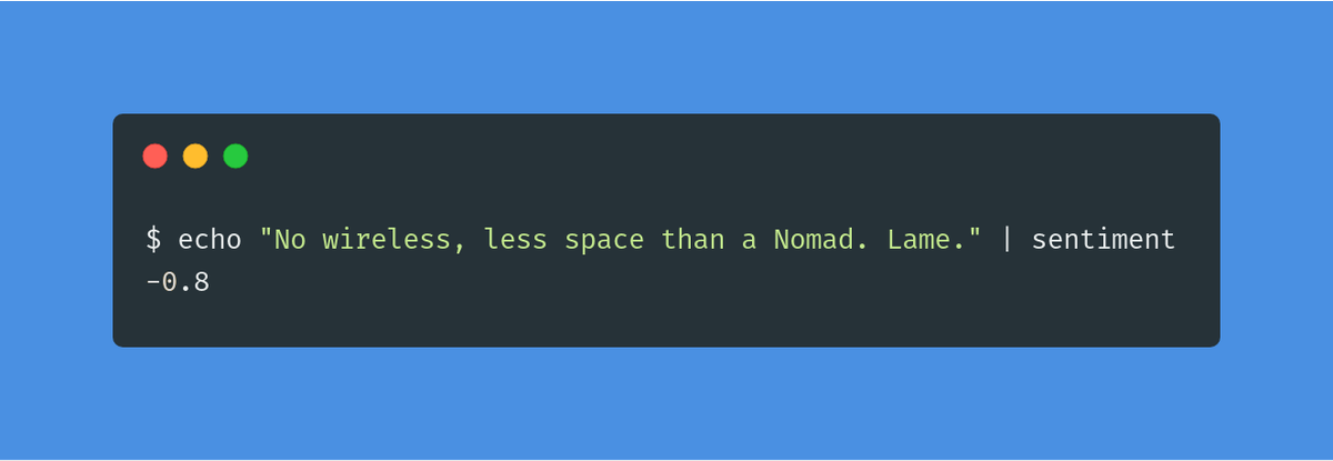 $ echo "No wireless, less space than a Nomad. Lame." | sentiment
-0.8