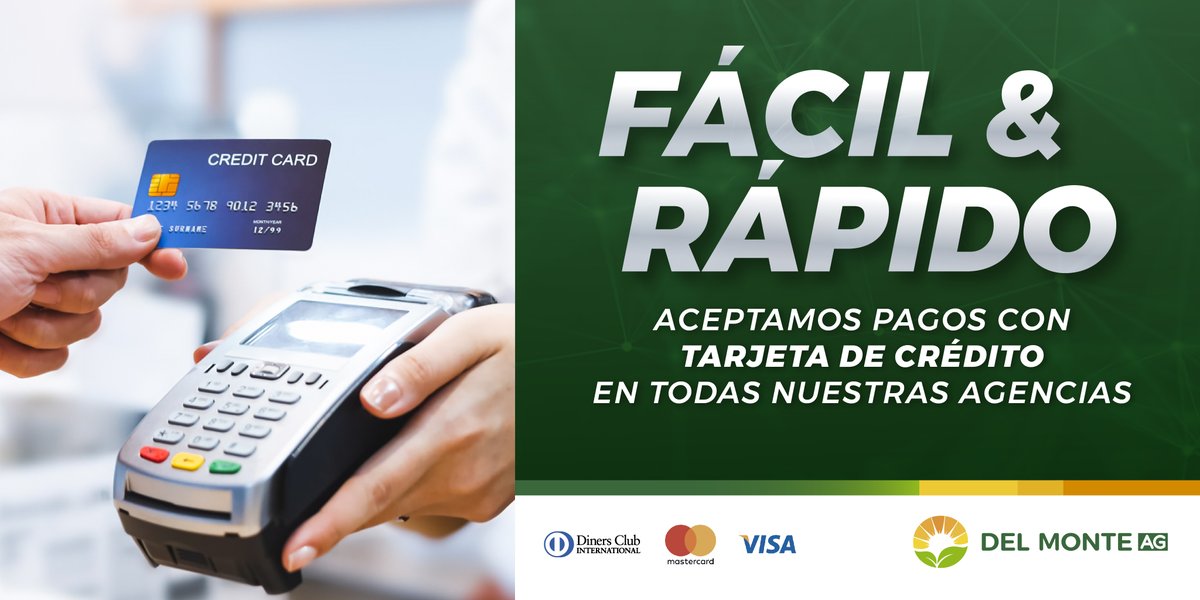 Fácil y Rápido, aceptamos pagos con tarjetas de crédito en todas nuestras agencias. Del Monte AG calidad &amp; innovación.