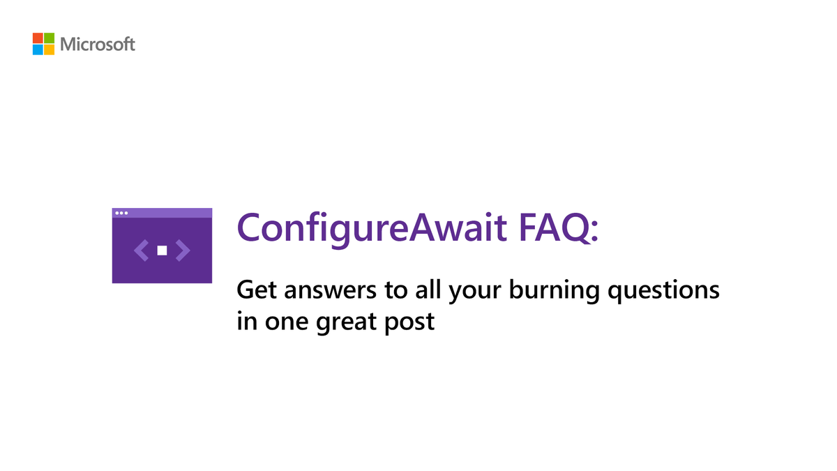 Does async/await make sense, except for ConfigureAwait? You're not alone. 

That's why we wrote a FAQ for all the #CSharp devs: http://msft.it/6019TkDOt