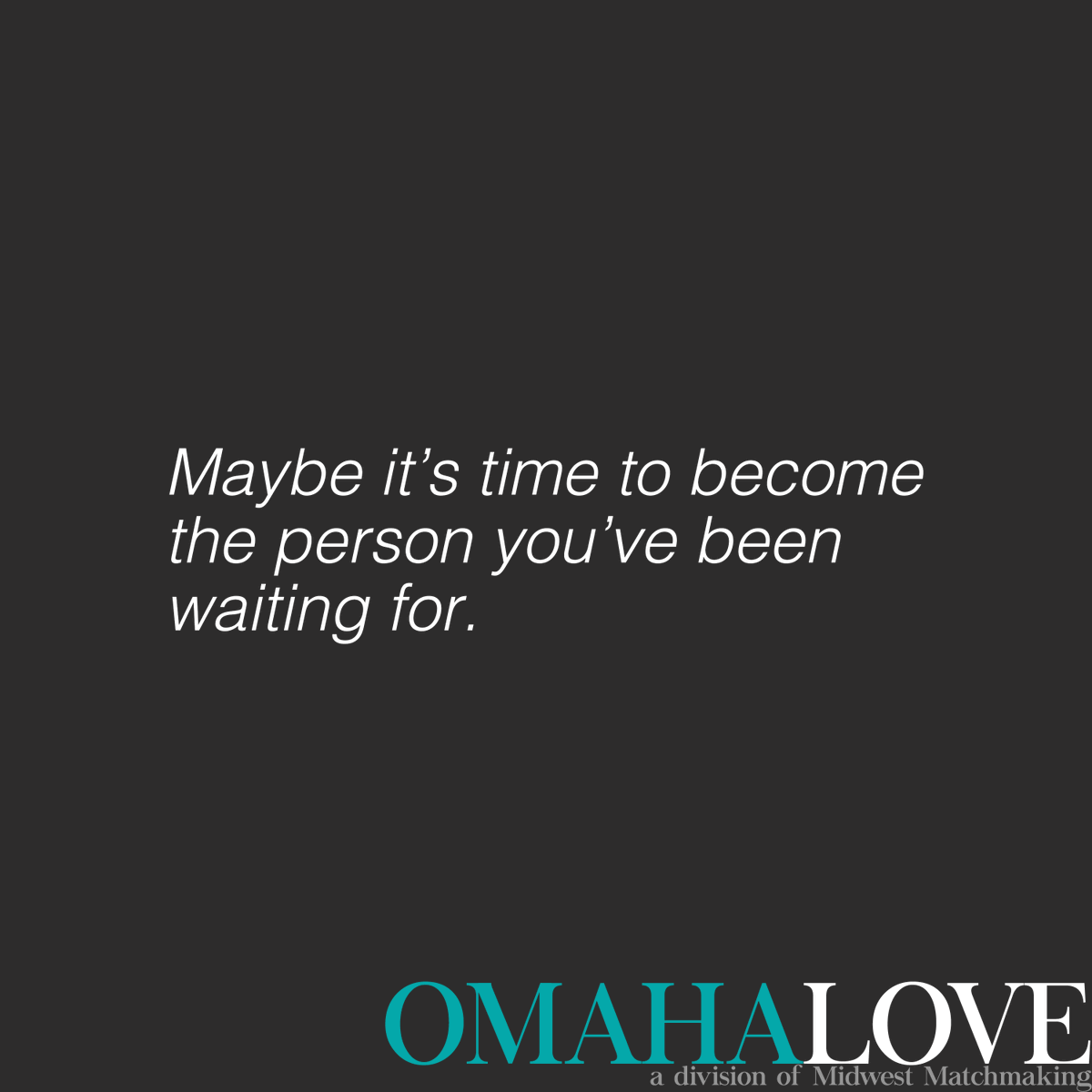 Do the work, make the commitment and be the best version of yourself- for you and the person you are hoping to fall in love with.

Experience why our passionate team of Matchmakers have more success than any matchmaking team in the region. Learn more at MidwestMatchmaking.com.