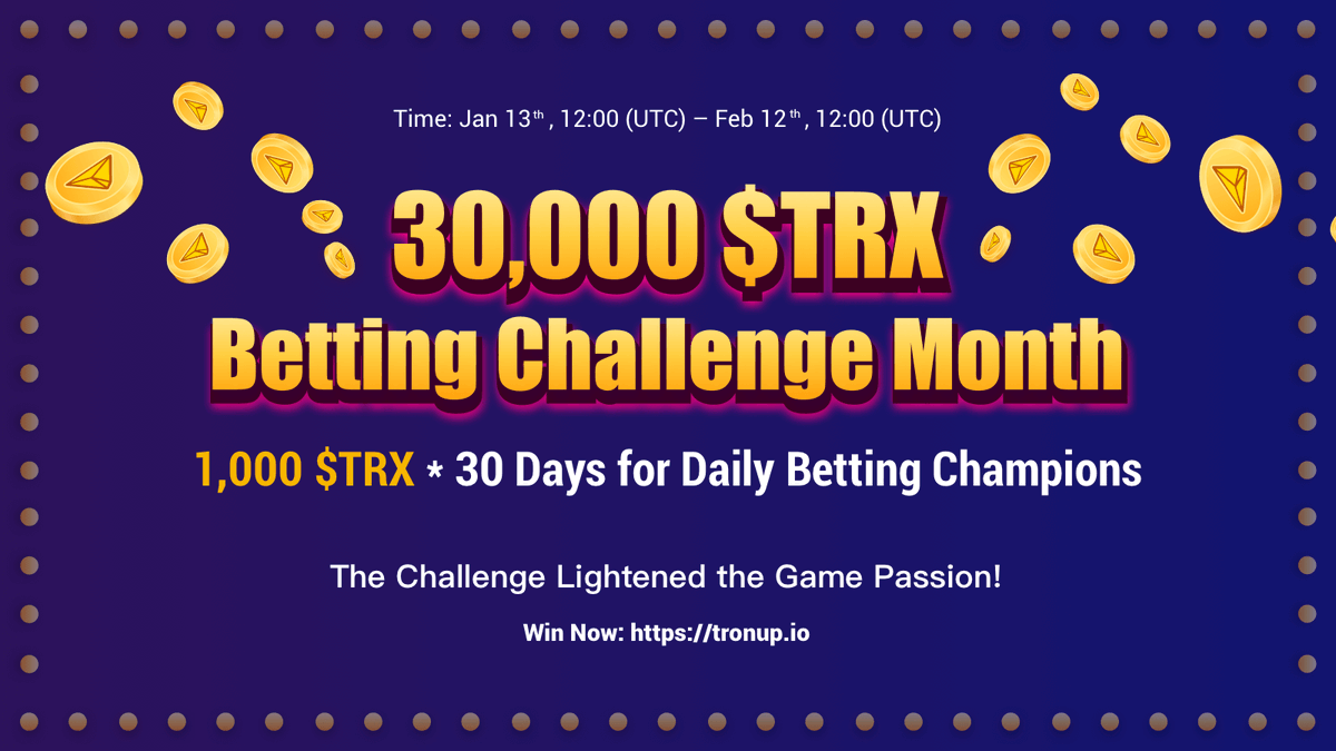 🔥30,000 $TRX Betting Challenge Month.
💰1,000 $TRX * 3️⃣0️⃣ Days for Daily Betting Champions.
🥳The Challenge Lightened the Game Passion!
✨Win Now: tronup.io