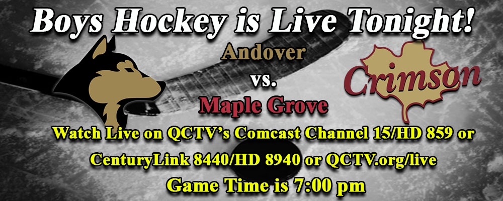 Tonight Boys Hockey is back as QCTV travels over to Maple Grove.. Watch as the Andover Huskies take on the Maple Grove  Crimson.  Game time begins at 7 pm, you can watch on Comcast channels 15  / 859, CenturyLink channels 8440 / 8940 or QCTV.org/LIVE <a href="/AndHSHuskies/">AndoverAD</a>