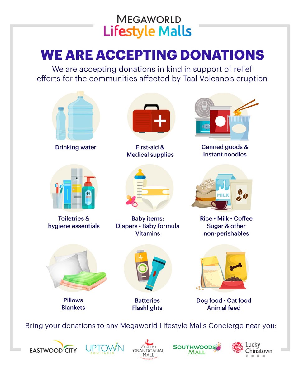 Megaworld Lifestyle Malls is now accepting donations in kind in support of relief efforts for the communities affected by Taal Volcano’s eruption. Bring your donations to any Megaworld Lifestyle Malls Concierge near you.