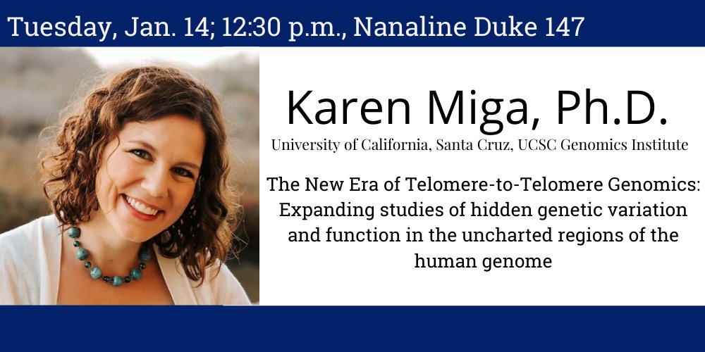 Karent Miga, The new era of telomere-to-telomere genomics: expanding studies of hidden genetic variation and function in the uncharted regions of the human genome