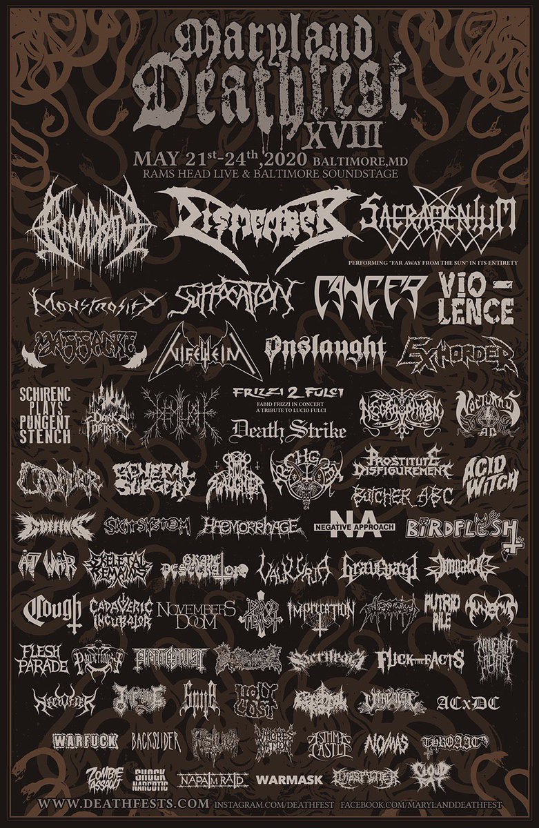 Maryland Deathfest XVIII
May 21-24, 2020

Sunday @ Soundstage:

Birdflesh
Butcher ABC
Exhorder
Galvanizer
General Surgery
Nunslaughter
Shock Narcotic
Warfuck
Whoresnation
Zombie Assault