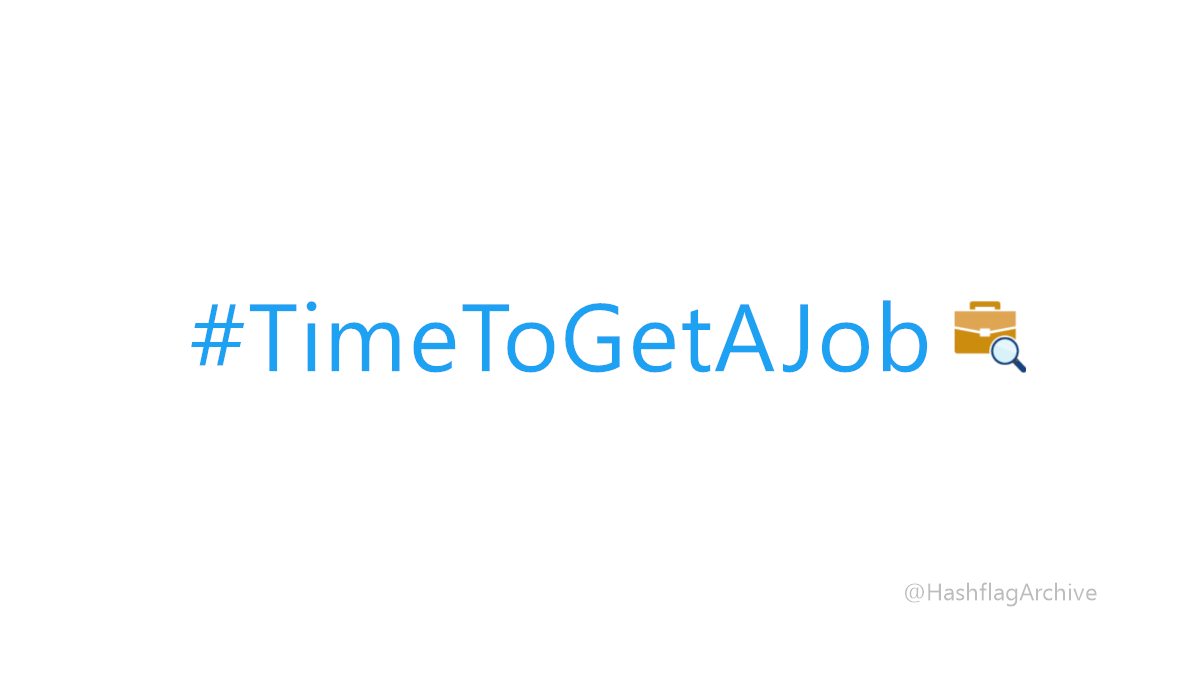HashflagArchive's tweet image. #TimeToGetAJob