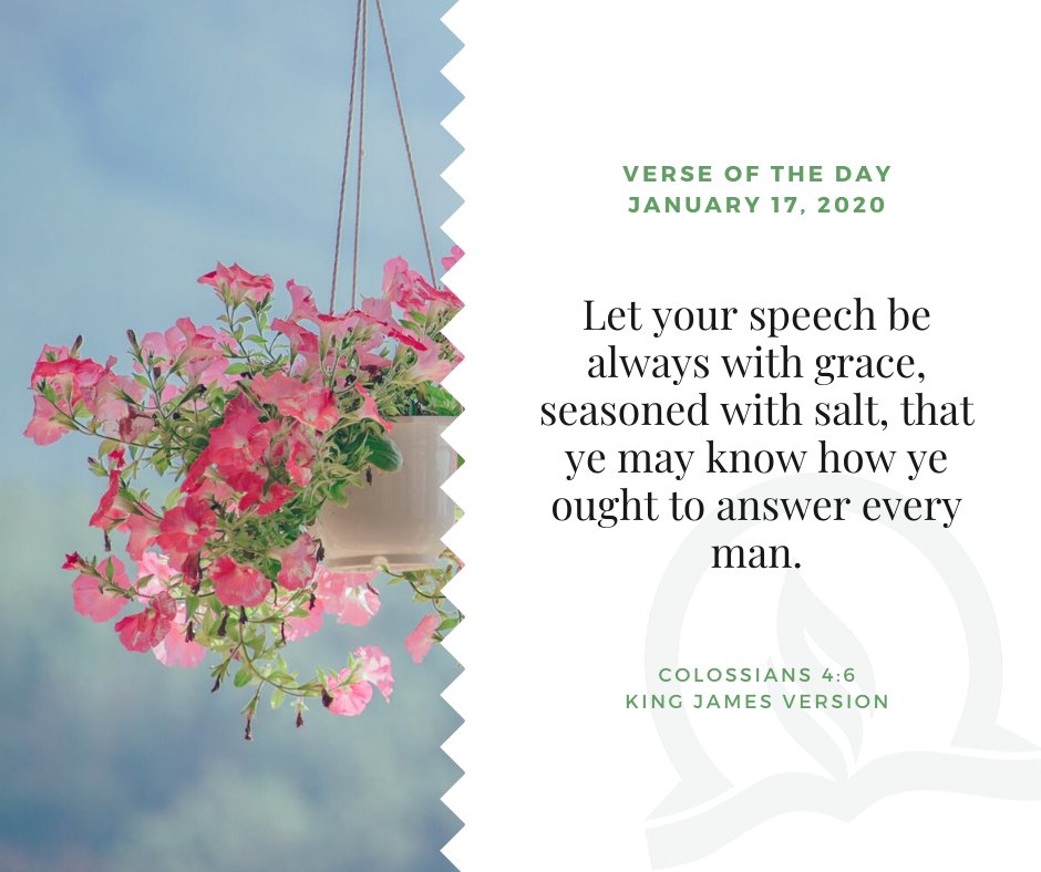 Colossians 4:6 Let your speech be alway with grace, seasoned with