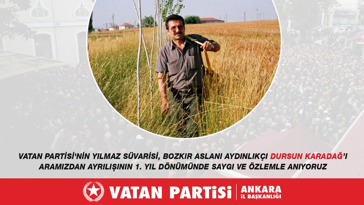 Vatan Partisi'nin yılmaz süvarisi, Bozkır Aslanı Aydınlıkçı Dursun Karadağ’ı aramızdan ayrılışının 1. yıl dönümünde saygı ve özlemle anıyoruz.