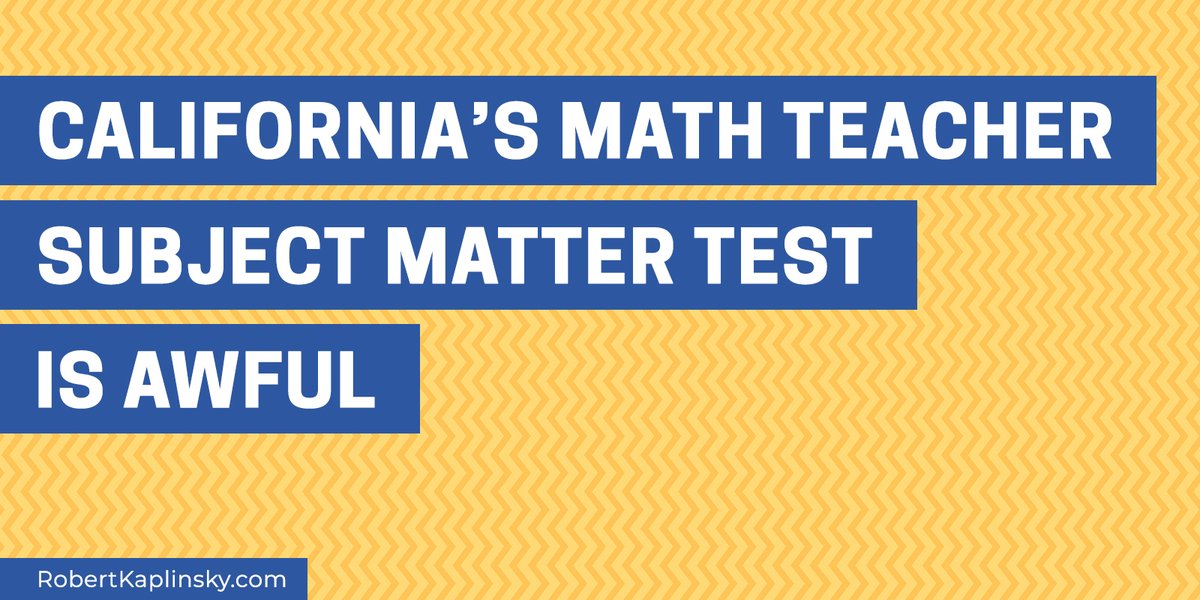 robertkaplinsky's tweet photo. Do you know math well enough to teach 6th grade? California doesn’t think so if you can’t solve problems like these. I believe that California's math subject matter competency test (CSET) is awful and needs to be completely overhauled. https://t.co/02Z0Lh2iXo #iteachmath #MTBoS https://t.co/aEIq8WClef