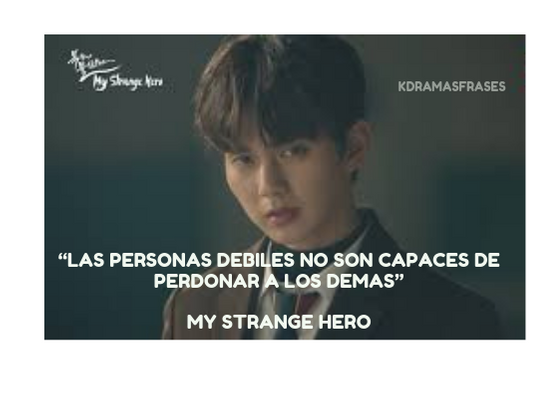 Las personas débiles no son capaces de perdonar a los demás´´
#koreandramas
#modelkorea #kdramasfrases
#Frases #doramas #kangboksoo
#contenidocoreano #actorescoreanos
#imagen #frasesdekdramas
#CoreaDelSur #mystrangehero #frases
#YooSeungHo