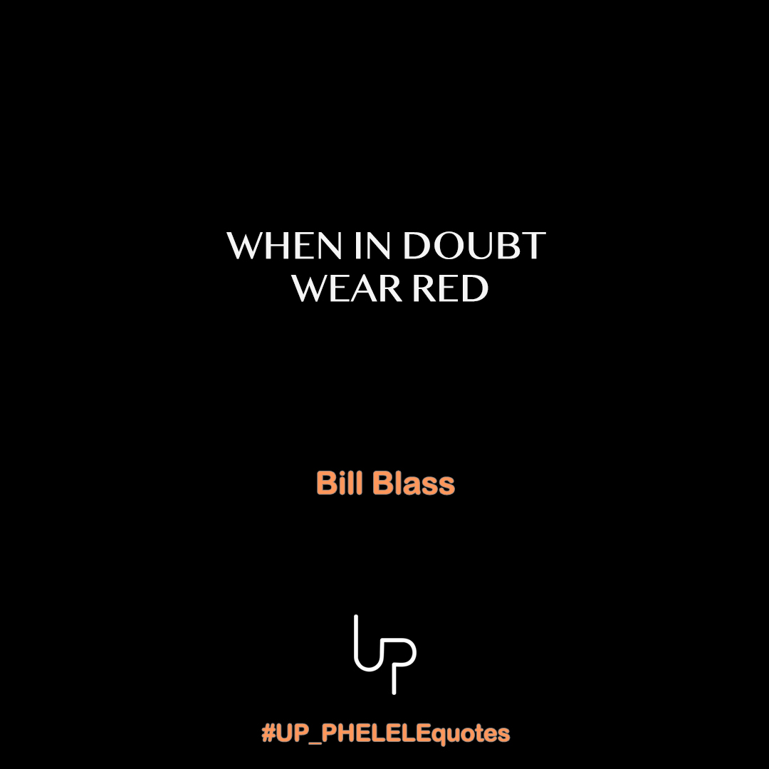 Up_phelele's tweet photo. #Fashion #FashionQuotes #BillBlass #BillBlassQuote #BillBlassQuotes #Doubt #Doubtful #InDoubt #Red #WearRed #WhenInDoubtWearRed #UP_PHELELE #UP_PHELELEquotes #UP_Quotes #Quotes https://t.co/LBFCpL34Hm