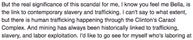 By January 2016, she was convinced the Clintons were involved in the operation. She expressed her concern to her friend Bella via Facebook (depicted below)She even highlights the dangers associated with miningWho got that contract for gold mining? Oh yeah, Hillary's brother