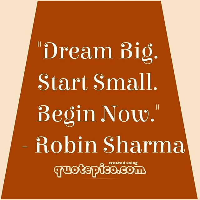 Dream big Start small #robinsharmaquote #dreambigworkhard #dreambigstartsmall