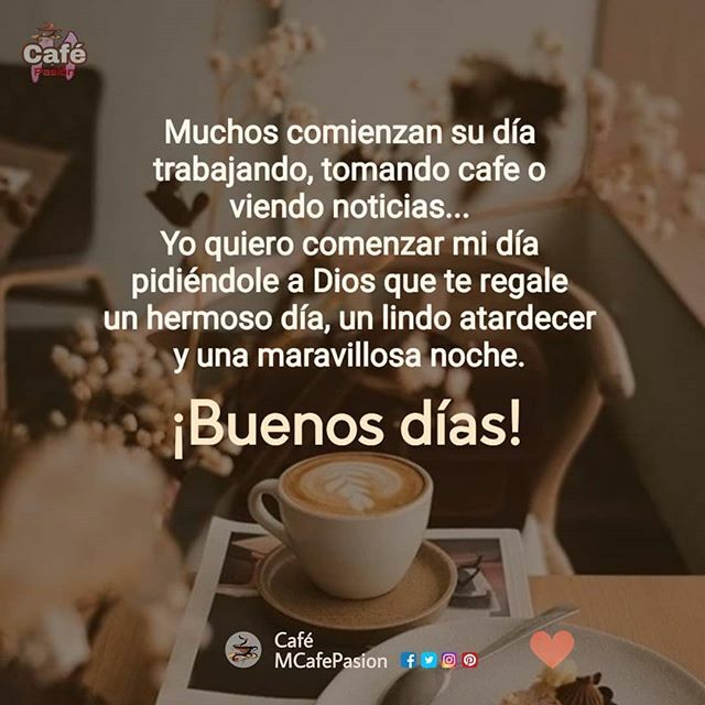 M Cafe Pasion Hoy Empiezo Mi Dia Con Cafe Actitud Positiva Y Una Gran Sonrisa Agradeciendole Al Senor Por Este Regalo La Vida Y Deseandoles Un Gran Miercoles Para Todas M Cafe Pasion Hoy Empiezo Mi Dia Con Cafe Actitud Positiva Y Una Gran Sonrisa Agradeciendole Al Senor Por Este Regalo La Vida Y Deseandoles Un Gran Miercoles Para Todas
