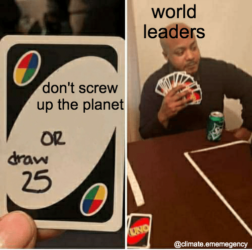 Uno what's going on.... #ClimateChange #ClimateAction #memes2020 #Uno