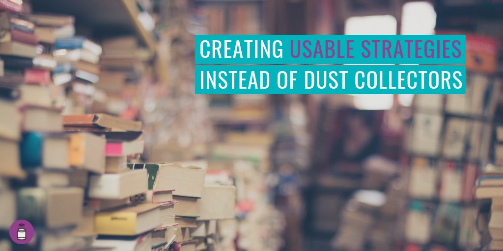 Stacks and stacks of books. Text reads "Creating usable strategies instead of dust collectors".