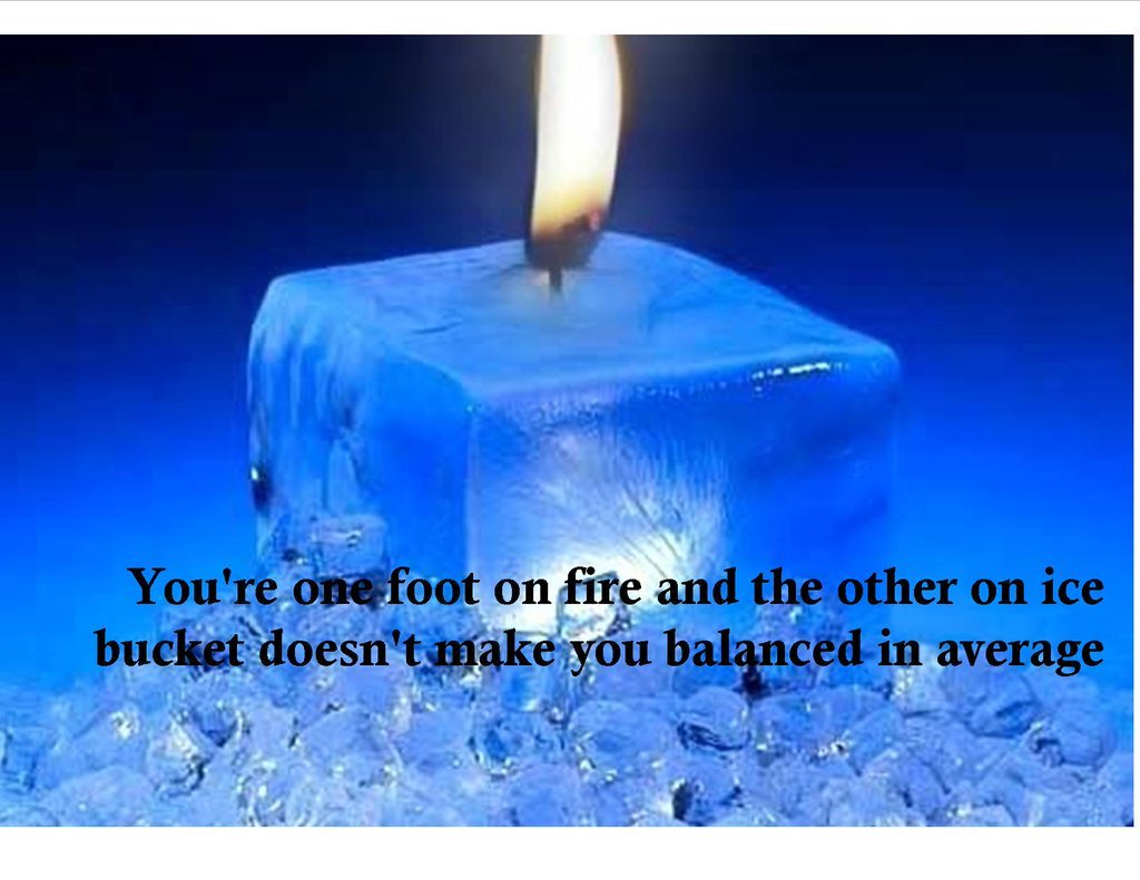 jillur007's tweet photo. You're one foot on fire and the other on ice bucket doesn't make you #Balance in average -  temp imbalance is #Entrepreneurship🧊🧊🧊♨️♨️♨️ https://t.co/KXigXODKjl