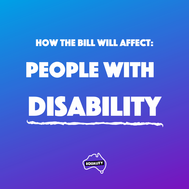How the bill will affect: people with disability. Equality australia logo in white on a blue/purple gradient background