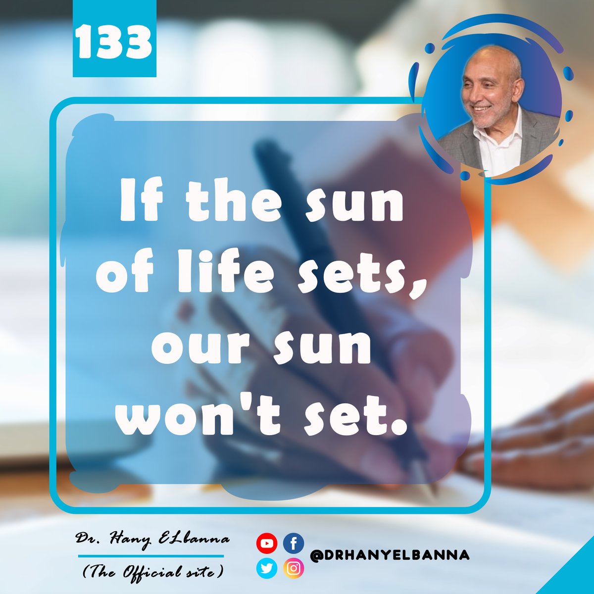 drhanyelbanna's tweet photo. 133- “ If the sun of life sets, our sun won't set."
Dr. Hany Elbanna
#Dr_Hany_Elbanna #change #be_a_leader #decision_maker https://t.co/AlS2fPKWSj