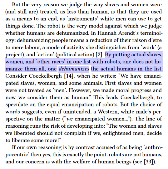 When robot ethicists claim “We have emancipated slaves, & women", we warn this reasoning runs risk of developing into the Western white male declaring “the women & slaves we liberated shouldn't complain if we enlightened men, now decide to liberate some more, such as: robots!” 5/