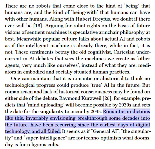 Arguing for robot rights on the basis of future visions of sentient machines is speculative armchair philosophy at best. “General AI”, “the singularity" and ''super-intelligence" are for techno-optimists what dooms-day is for religious cults.” 7/