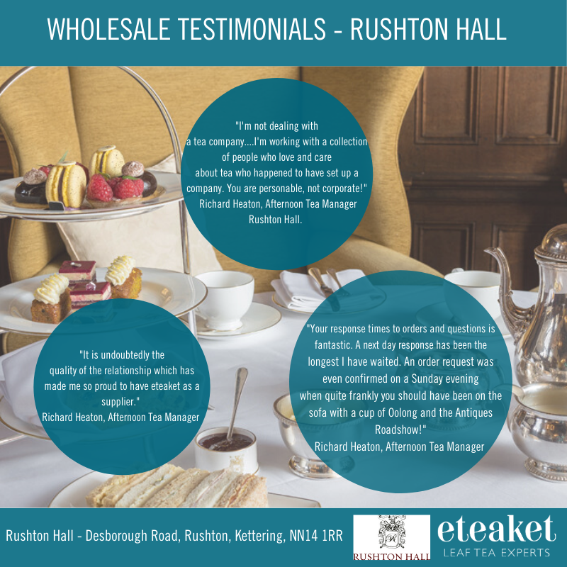 Rushton Hall are one of our wonderful wholesale customers. They offer our tea as part of their afternoon tea menu.

Contact us to see how we can help you reach your tea potential! Please email us - hello@eteaket.co.uk or phone us on 0131 226 1292
