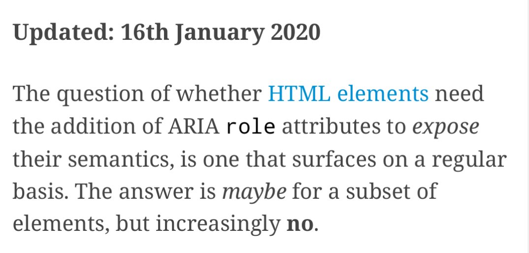 The question of whether HTML elements need the addition of ARIA role attributes to expose their semantics, is one that surfaces on a regular basis. The answer is maybe for a subset of elements, but increasingly no.