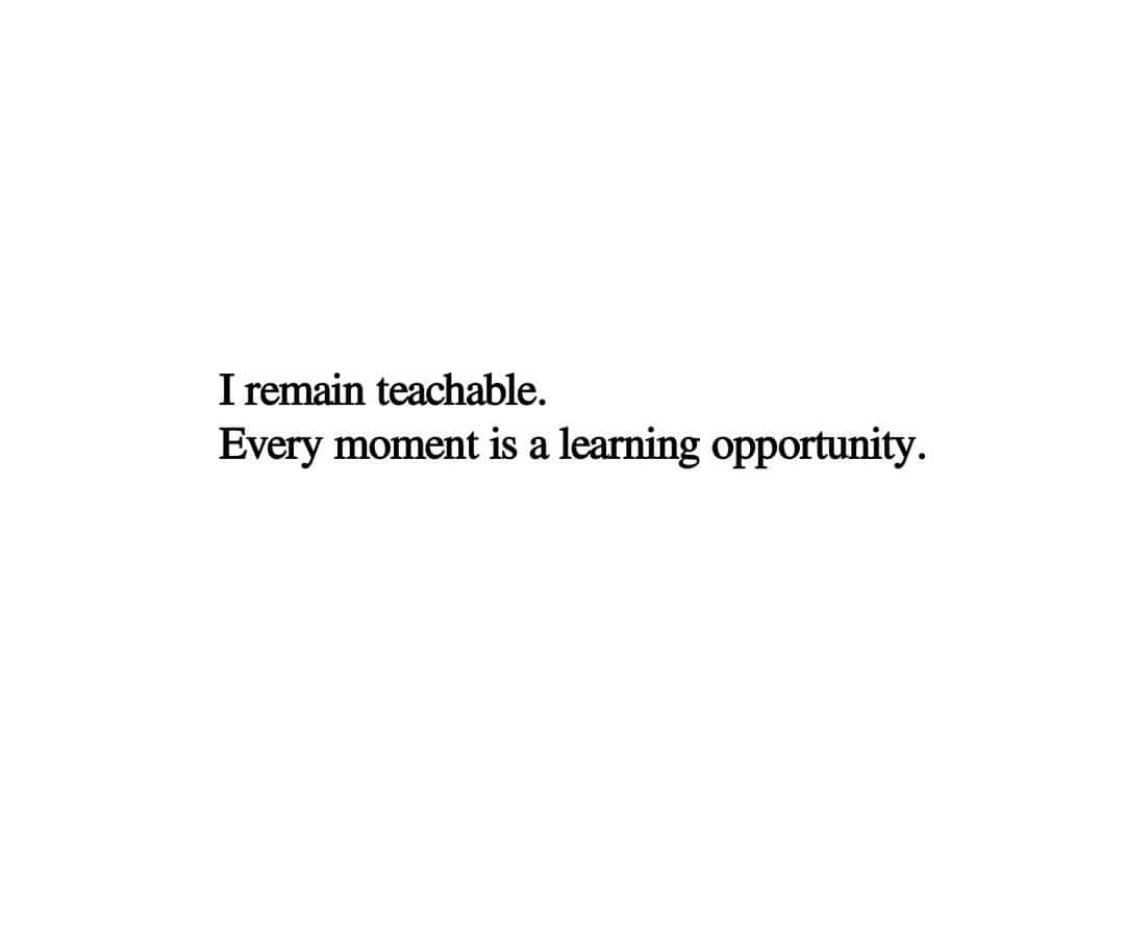RagingRhetoric's tweet photo. I am teachable. Every moment is a leaning opportunity. -Unknown https://t.co/i1l2oMOtN4