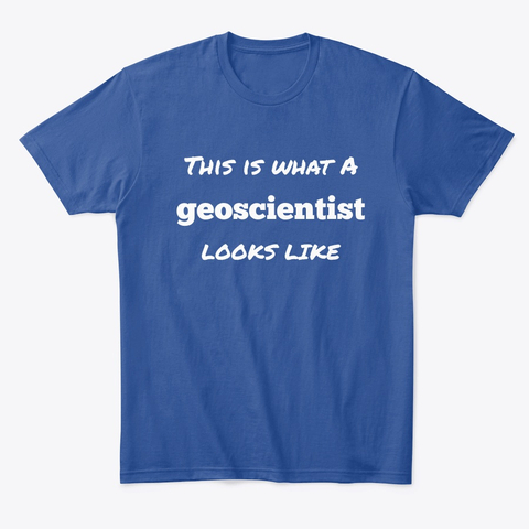 blue t-shirt with text "this is what a geoscientist looks like" in two fonts