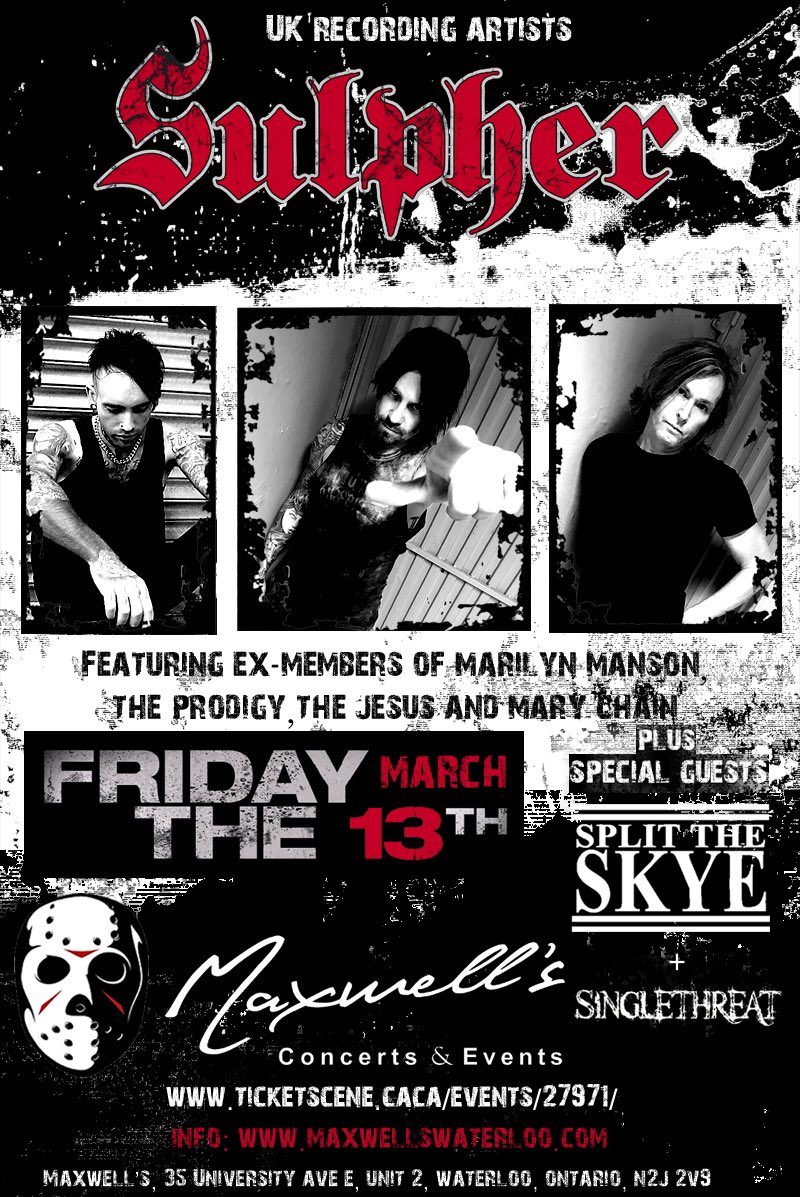 SULPHER CANADA 🤘🏻LIVE🤘🏻 
FRIDAY 13th March at MAXWELLS Concert &amp; Events venue Waterloo, Ontario with special guests SPLIT THE SKYE + SINGLETHREAT
DOORS : 7.30pm. Music starts at 8pm. Tickets : ticketscene.ca/maxwells
maxwellswaterloo.com