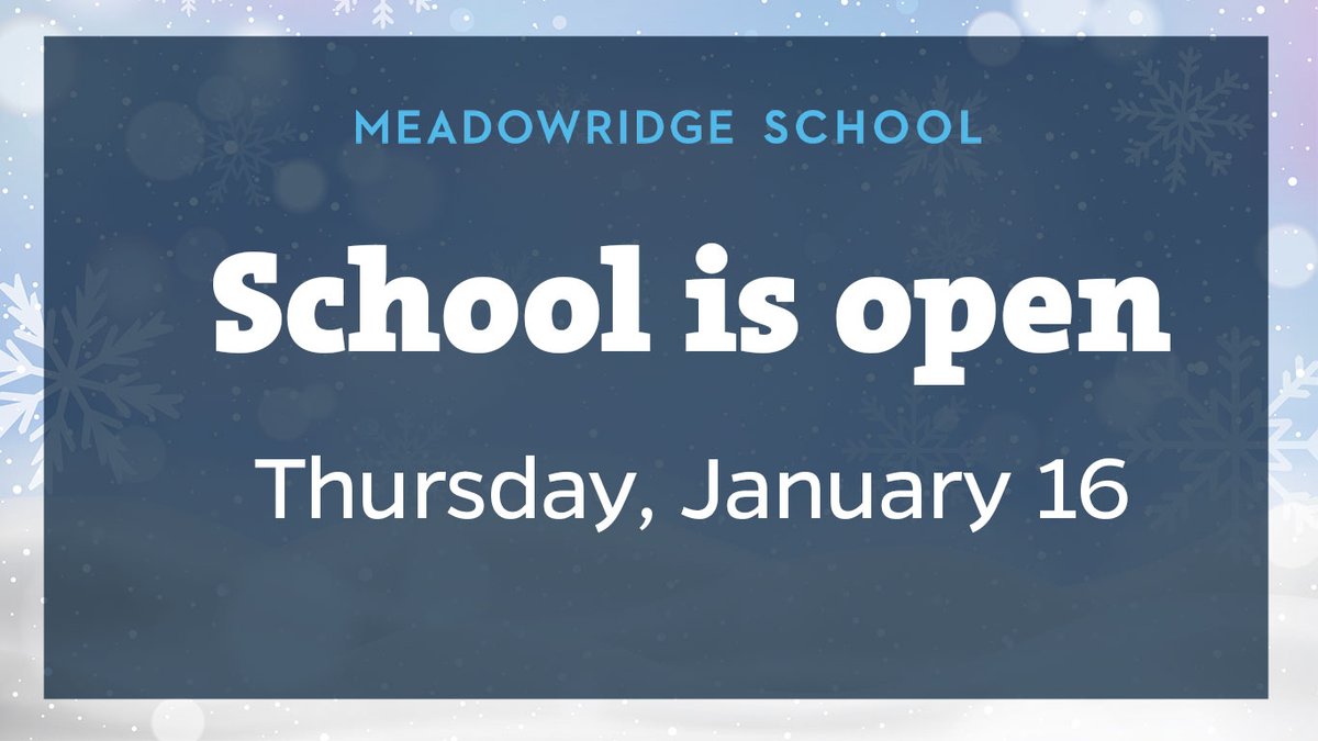 Meadowridge School is open and classes are in session for Thursday, January 16. Please drive carefully as roads may be icy.
