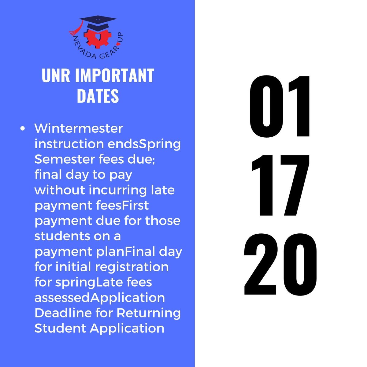 Wintermester instruction ends
Spring Semester fees due; final day to pay without incurring late payment fees 
First payment due for those students on a payment plan 
Final day for initial registration for spring 
 Deadline for Returning Student Application
#GearUpWorks #UNR