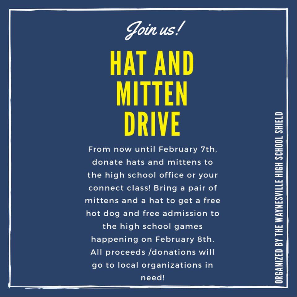 From now until February 7th, donate hats and mittens to the high school office or your connect class! Bring a pair of mittens and a hat to get a free hot dog and free admission to the high school games happening on February 8th. Donations will go to local organizations in need!