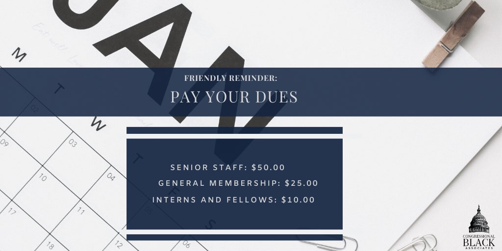 This is your friendly reminder to pay your dues this month. This year, dues have been increased to help support the organization and ensure the CBA experience is rewarding for all members. You can pay your membership dues on our website: congressionalblackassociates.com