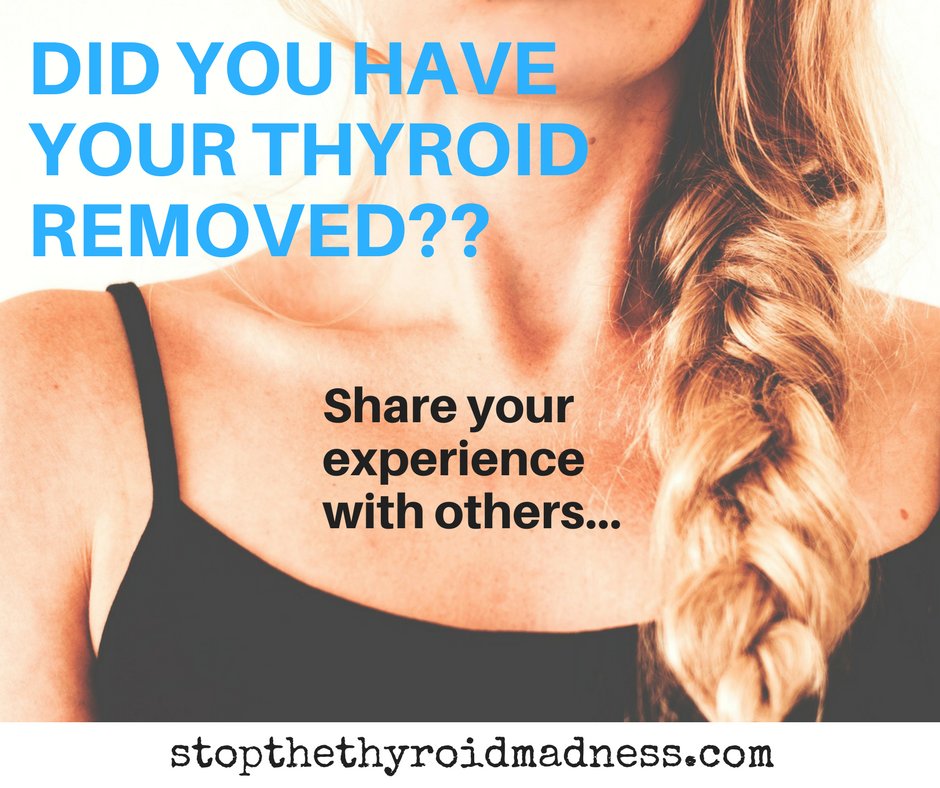 Did you have your #thyroid removed?

Share your experience with others...

stopthethyroidmadness.com/thyroid-cancer…

#thyroidcancer #thyroidcancersurvivor #thyroidless #gravesdisease #Hashimotos #parathyroid #stopthethyroidmadness #thyroidnodules