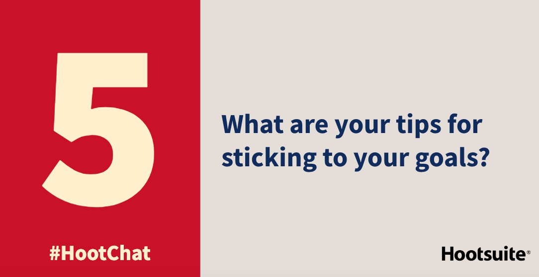 Q5. What are your tips for sticking to your goals? #HootChat