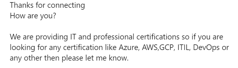 I hate when I connect with someone on LinkedIn and then a minute later, get a DM like this:
Ugh!