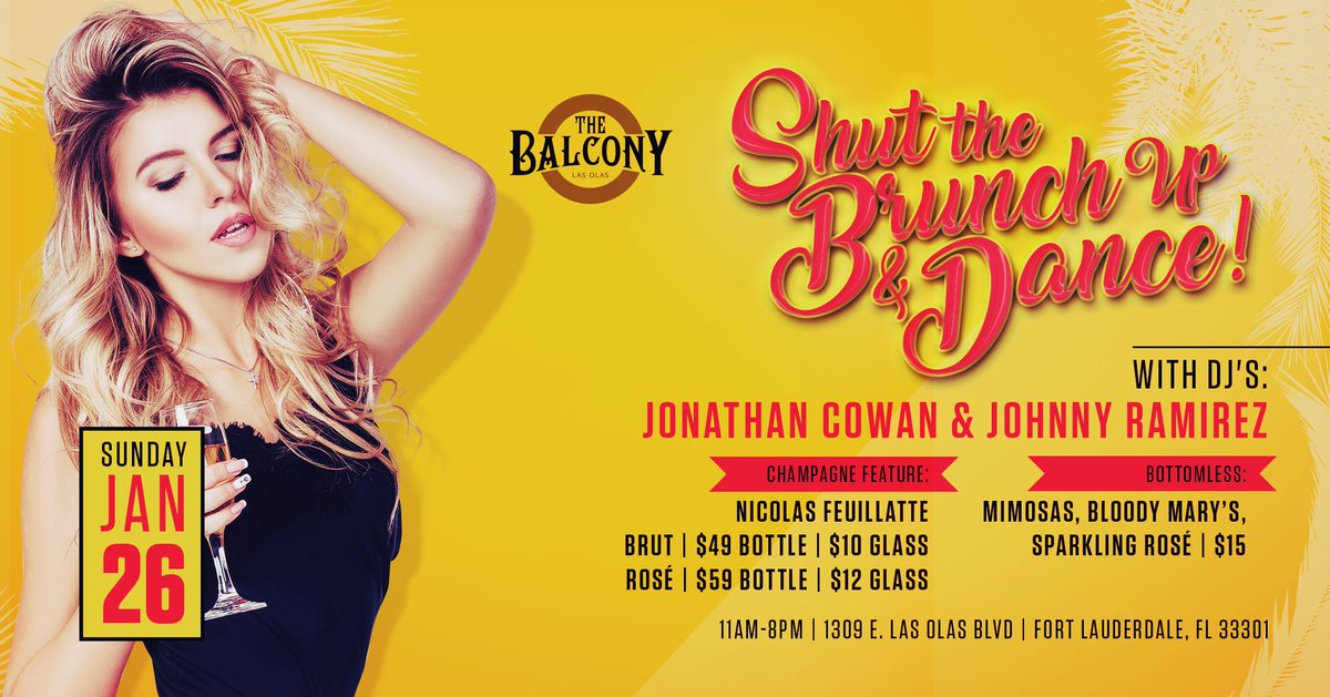 Sunday, 1.26.20
@BalconyLasOlas “
Shut the Brunch Up &amp; Dance!"
W/ Jonathan Cowan&amp;Johnny Ramirez
FREE BANANA + NUTELLA FRENCH TOAST W/ REGISTRATION!
Brut | $49 Bottle 
Rosé | $59 Bottle
BOTTOMLESS: $15.00 
Mimosas, Bloody Mary’s &amp; Rosé!! FREE BalconyBrunch.eventbrite.com