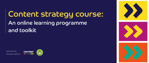 ContentEd branded arrows. Text reads "Content strategy course: An online learning programme and toolkit".