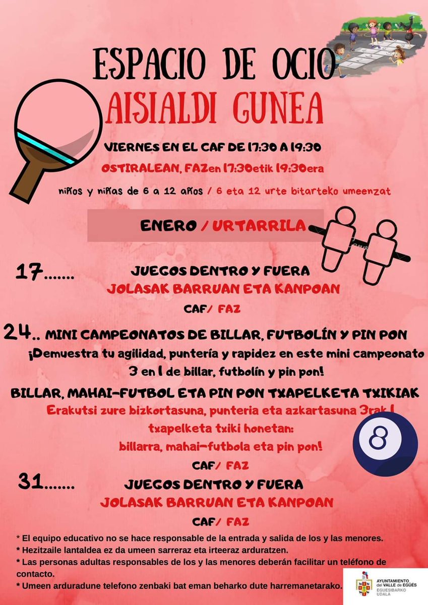 ℹ️ ESPACIO DE OCIO | HAURRENDAKO AISIALDI GUNEA

¡Empezamos este nuevo año con juegos dentro y fuera y con un mini-campeonato de billar, futbolín y pimpón! ¡Si tienes entre 6 y 12 años, te esperamos los viernes 17, 24 y 31 de enero de 17:30h a 19:30h en el CAF!